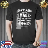 Warcraft don't mess with a mage game shirt