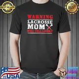 Warning Lacrosse Mom Will Yell Loudy Shirt