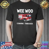 Wee woo coming through emt ambulance driver shirt