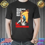 Who will survive what will be left of them The texas chainsaw massacre shirt
