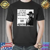 You are in for a very rude awakening Clint Eastwood shirt