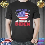 Your mask is as useless as Biden funny republicans antI Joe shirt