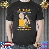 Autism Grandpa Never Give Up Shirt