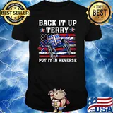 Back It Up Terry Put It In Reverse Funny 4th Of July US Flag T-Shirt