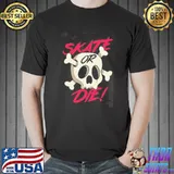 Big fan of skateboarding skate or die design shirt