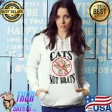 Cats Not Brats Shirt Hoodie
