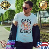 Cats Not Brats Shirt