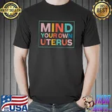 Color Mind Your Own Uterus Support Women's Rights Feminist T-Shirt Unisex