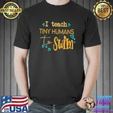 Cool swim coach I teach tiny humans to swim swimming teacher shirt