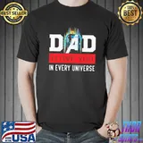 Dad i love you in every universe father's day Shirt