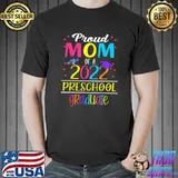 Funny Proud Mom of a Class of 2022 Preschool Graduate T-Shirt Unisex