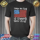 Funny Stomp My Flag Ill Stomp Your Ass American Flag Shirt