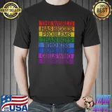 Gay Pride Month LGBT The World Has Bigger Problems Rainbow T-Shirt Unisex