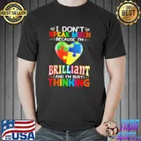 I Dont Speak Much Because I'm Brilliant And Busy Thinking Autism Shirt