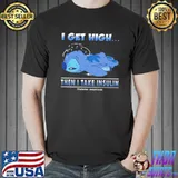 I Get High Then I Take Insulin Stitch Shirt