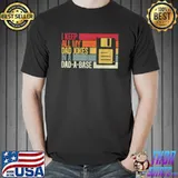 I Keep All My Dad Jokes in A Dad A Base Father Dad Joke T-Shirt