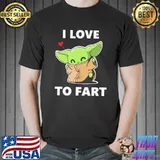 I Love To Fart Baby Yoda Shirt