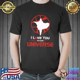 I Love You In Every Universe Shirt