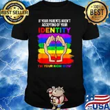 If Your Parents Aren't Accepting I'm Your Mom Now T-Shirt