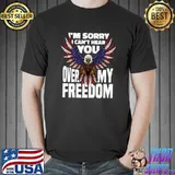 I'm sorry I can't hear you 4th Of July Eagle American Flag Premium T-Shirt