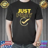 Just Pray Shirt