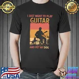 Just Want To Play The Guitar And Pet My Dog Gift Idea For Guitarist Puppy Lovers T-Shirt