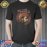LAYNE STALEY we die voting T-Shirt