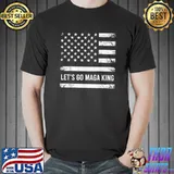 Let's Go Maga King US Flag T-Shirt Unisex