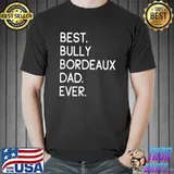 Mens Best Bully Bordeaux Dad Ever T-Shirt