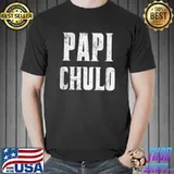 Mens Papi Chulo Shirt Cool Daddy Fathers Day Gift Latino Father Classic T-Shirt