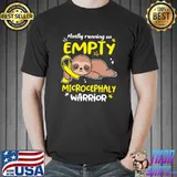 Microcephaly Awareness Mostly Running On Empty Microcephaly Warrior T-Shirt