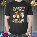Money can't buy happiness but it can buy a bicycle and Rum Shirt