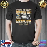 Money can't buy happiness but it can buy mountain bike and hot rods Shirt
