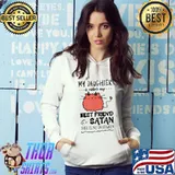 My Daughter Is Either My Best Friend Or Satan Humor Saying T-Shirt Hoodie