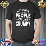 My Favorite People Call Me Grumpy Father's Day T-Shirt