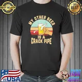 My other beer is a crack pipe vintage shirt