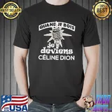 Nice Quand Je Bois Je Deviens Celine Dion Shirt