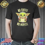 No coffee no workee baby yoda shirt