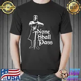 None Shall Pass BLack Knight Shirt