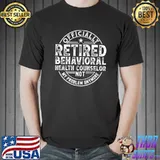 Officially Retired Behavioral Health Counselor T-Shirt