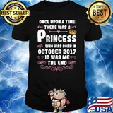 Once upon a time there was a princess. October 2017 Birthday T-Shirt