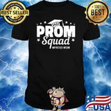 Prom Squad 2022 I Graduate Prom Class of 2022 Proud Mom T-Shirt