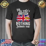 Proud Husband Of British Wife Men Shirts, Nothing Scares Me T-Shirt Unisex