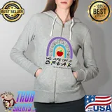 Rainbow We Are On A Break Educator Off Duty Teacher Summer T-Shirt Full Zip Hooded