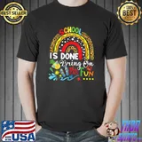 School Is Done Bring On The Fun Last Day Of School Summer T-Shirt