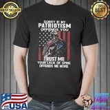 Sorry If My Patriotism Offends You Trust Me Your Lack Of Spine Offends Me More Shirt