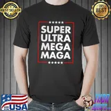 Super Ultra Mega Maga Trump Liberal Supporter Republican Premium T-Shirt Unisex