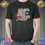 Tell hunter he forgot to pick up his lap pipe biden shirt