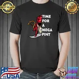 Time For a Mega Pint Funny Sarcastic Saying T-Shirt