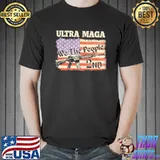 Ultra maga we the people shirt